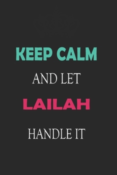 Paperback Keep Calm and let Lailah handle it: Lined Notebook / Journal Gift for a Girl or a Woman names Lailah, 110 Pages, 6x9, Soft Cover, Matte Finish Book