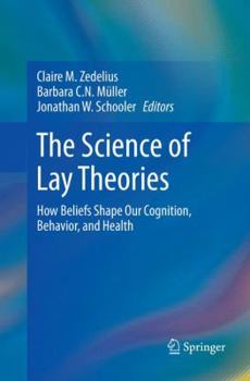 Paperback The Science of Lay Theories: How Beliefs Shape Our Cognition, Behavior, and Health Book