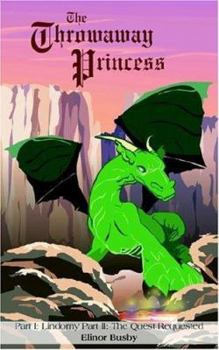 Paperback The Throwaway Princess: Part I: Lindorny Part II: The Quest Requested Book