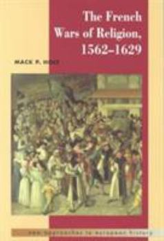 Paperback The French Wars of Religion, 1562-1629 Book
