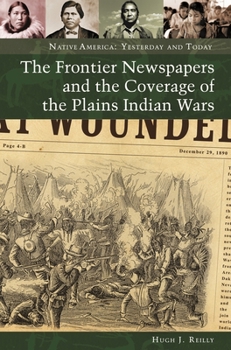 Hardcover The Frontier Newspapers and the Coverage of the Plains Indian Wars Book