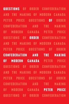 Paperback Questions of Order: Confederation and the Making of Modern Canada Book