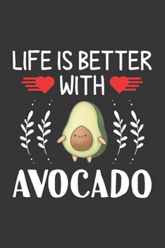 Paperback Life Is Better With Avocado: Avocado Lovers Funny Gifts Dot Grid Journal Notebook 6x9 120 Pages Book