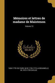 Paperback Mémoires et lettres de madame de Maintenon; Volume 13 [French] Book