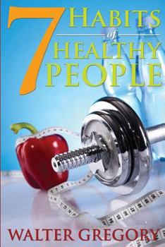 Paperback 7 Habits of Healthy People: The Simple Guide: Helpful Tips of Healthy People Book