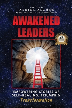 Paperback Awakened Leaders: Empowering Stories of Self-Healing, Triumph and Transformation Book