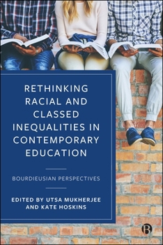 Hardcover Rethinking Racial and Classed Inequalities in Contemporary Education: Bourdieusian Perspectives Book