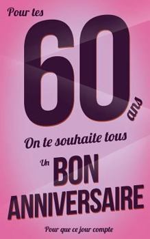 Paperback Bon anniversaire - 60 ans: Rose - Carte livre d'or "Pour que ce jour compte" (12,7x20cm) [French] Book