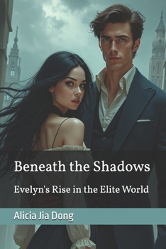 Paperback Beneath the Shadows: Evelyn's Rise in the Elite World Book
