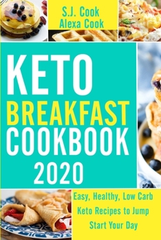 Paperback Keto Breakfast Cookbook: Easy, Healthy, Low Carb Keto Recipes to Jump-Start Your Day (Easy Keto Cookbook, Easy Keto Recipes) Book