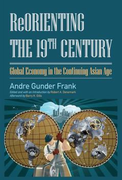 Paperback Reorienting the 19th Century: Global Economy in the Continuing Asian Age Book