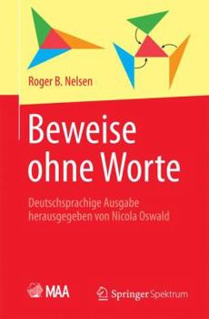 Paperback Beweise Ohne Worte: Deutschsprachige Ausgabe Herausgegeben Von Nicola Oswald [German] Book