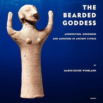 Paperback The Bearded Goddess: Androgynes, goddesses and monsters in ancient Cyprus Book