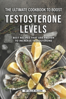 Paperback The Ultimate Cookbook to Boost Testosterone levels: Best Recipes That Are Proven to Increase Testosterone Book