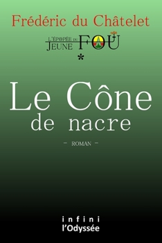 Paperback Le Cône de nacre: L'Épopée du Jeune fou [French] Book