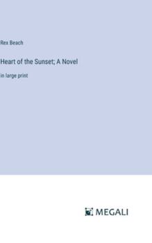 Hardcover Heart of the Sunset; A Novel: in large print Book