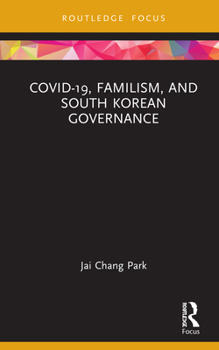 Hardcover Covid-19, Familism, and South Korean Governance Book