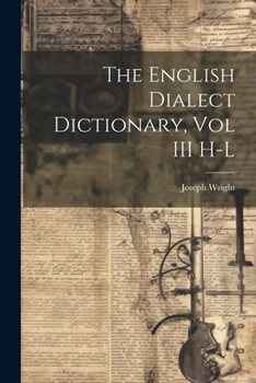 Paperback The English Dialect Dictionary, Vol III H-L Book