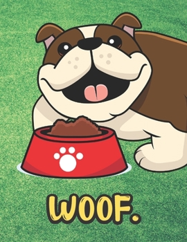 Paperback Woof: Happy Bulldog Puppy Dog with Food Bowl Notebook with Green Grass Background Design and Barking Noise Cover. Perfect Jo Book