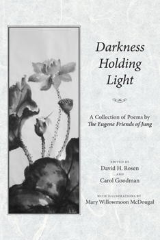 Paperback Darkness Holding Light: A Collection of Poems by the Eugene Friends of Jung Book