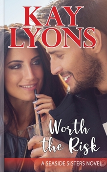 Worth the Risk - Book #4 of the Seaside Sisters