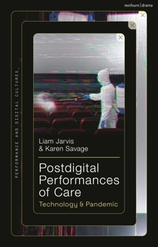 Paperback Postdigital Performances of Care: Technology and Pandemic Book