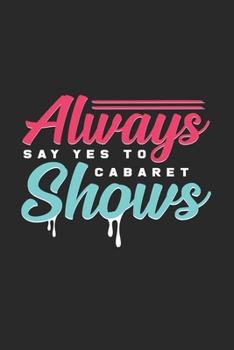 Always say yes to cabaret shows: 6x9 Cabaret - dotgrid - dot grid paper - notebook - notes