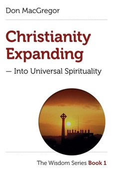 Paperback Christianity Expanding: Into Universal Spirituality Book