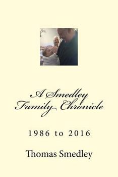 Paperback A Smedley Family Chronicle: 1986 to 2016 Book