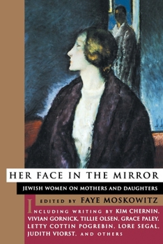 Paperback Her Face In The Mirror: Jewish Women on Mothers and Daughters Book