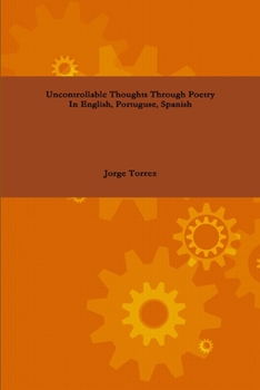 Paperback Uncontrollable Thoughts Through Poetry In English, Portuguese, Spanish Book