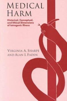 Medical Harm: Historical, Conceptual and Ethical Dimensions of Iatrogenic Illness