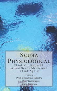 Paperback Scuba Physiological: Think You Know All About Scuba Medicine? Think again! Book