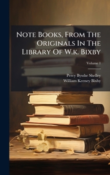 Note Books, From The Originals In The Library Of W.k. Bixby