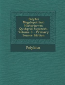 Paperback Polybii Megalopolitani Historiarvm Qvidqvid Svperest, Volume 3 - Primary Source Edition [Latin] Book
