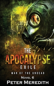Paperback The Apocalypse Exile: The War of the Undead Novel 6 Book