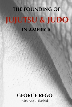 Paperback The Founding of Jujutsu & Judo In America Book