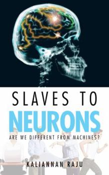 Paperback Slaves to Neurons: Are We Different from Machines? Book