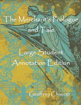 Paperback The Merchant's Prologue and Tale: Large Student Annotation Edition: Formatted with wide spacing and margins and an extra page for notes after each pag Book