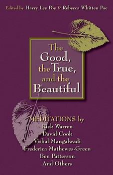 Paperback The Good, the True, and the Beautiful: Meditations Book