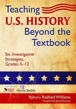 Paperback Teaching U.S. History Beyond the Textbook: Six Investigative Strategies, Grades 5-12 Book