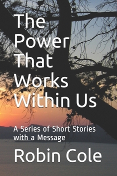 Paperback The Power That Works Within Us: Series of Short Stories With A Message Book