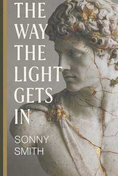 Paperback The Way the Light Gets In: A Guide to Coming Back When Life Breaks You Down Book