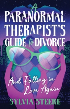 Paperback A Paranormal Therapist's Guide to Divorce: And Falling in Love Again Book