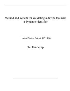 Paperback Method and system for validating a device that uses a dynamic identifier: United States Patent 9971986 Book