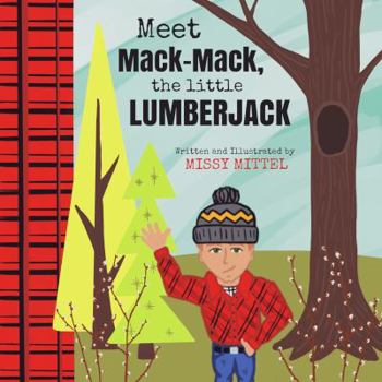 Meet Mack-Mack, the Little Lumberjack
