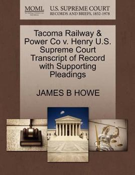 Paperback Tacoma Railway & Power Co V. Henry U.S. Supreme Court Transcript of Record with Supporting Pleadings Book