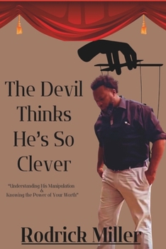 Paperback The Devil Thinks He's So Clever: Understanding His Manipulation & Knowing the Power of Your Worth Book