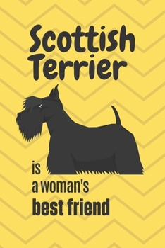 Paperback Scottish Terrier is a woman's Best Friend: For Scottish Terrier Dog Fans Book