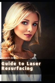 Paperback Guide t? Laser Resurfacing: What ?s Laser Resurfacing? Book
